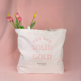 You Are Solid Gold Tote Bag