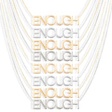 ENOUGH Necklace - 14k White Gold
